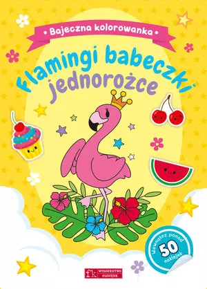Książka - Bajeczna kolorowanka. Flamingi, babeczki, jednorożce
