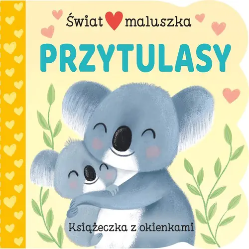 Książka - Świat maluszka. Przytulasy. Książeczka z okienkami