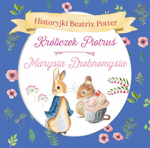 Książka - Historyjki Beatrix Potter. Króliczek Piotruś, Marysia Drobnomysia