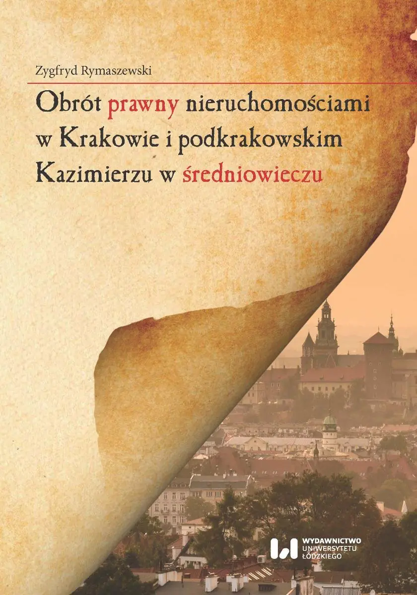 Książka - Obrót prawny nieruchomościami w Krakowie i podkrakowskim Kazimierzu w średniowieczu