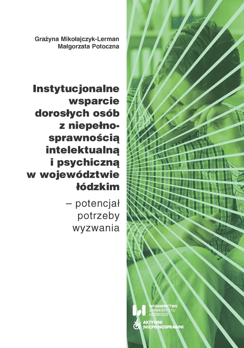 Książka - Instytucjonalne wsparcie dorosłych osób z niepełnosprawnością intelektualną i psychiczną w województwie łódzkim