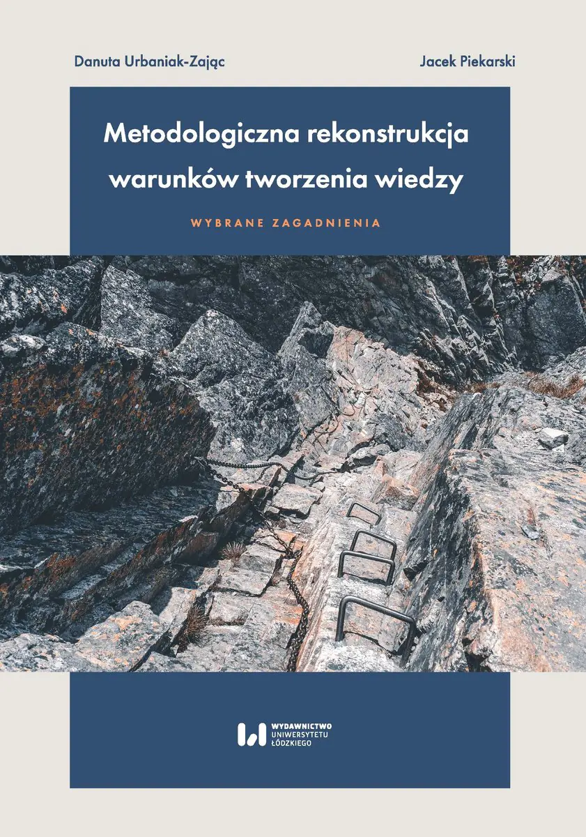 Książka - Metodologiczna rekonstrukcja warunków tworzenia wiedzy - wybrane zagadnienia