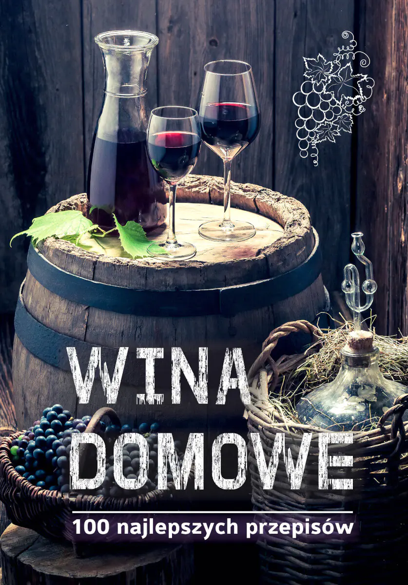 Książka - Wina domowe. 100 najlepszych przepisów