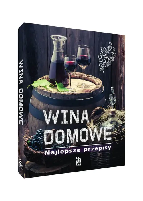 Książka - Wina domowe. Najlepsze przepisy
