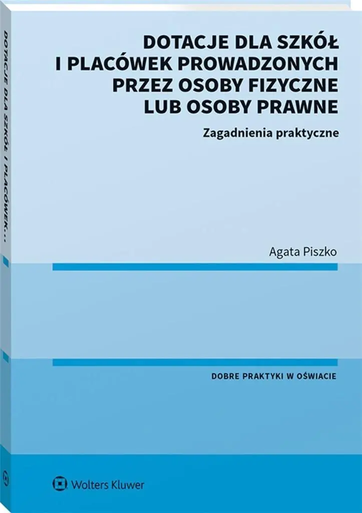 Książka - Dotacje dla szkół i placówek prowadzonych przez osoby fizyczne lub osoby prawne. Zagadnienia praktyczne