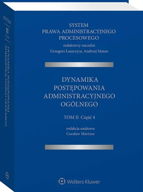 Książka - System Prawa Administracyjnego Procesowego. Tom 2. Część 4. Dynamika postępowania administracyjnego ogólnego
