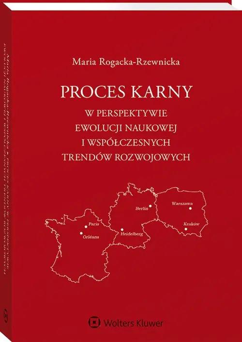 Książka - Proces karny w perspektywie ewolucji naukowej i współczesnych trendów rozwojowych