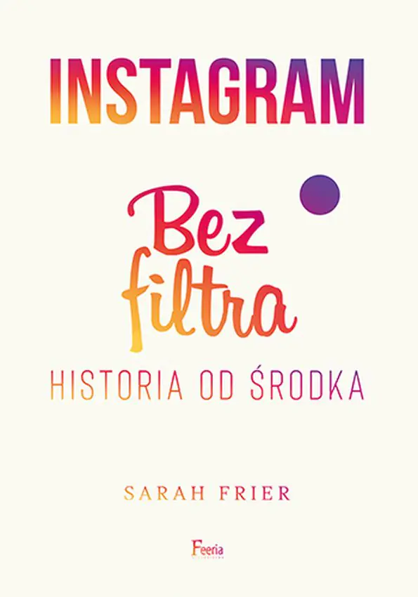 Książka - Instagram. Bez filtra. Historia od środka