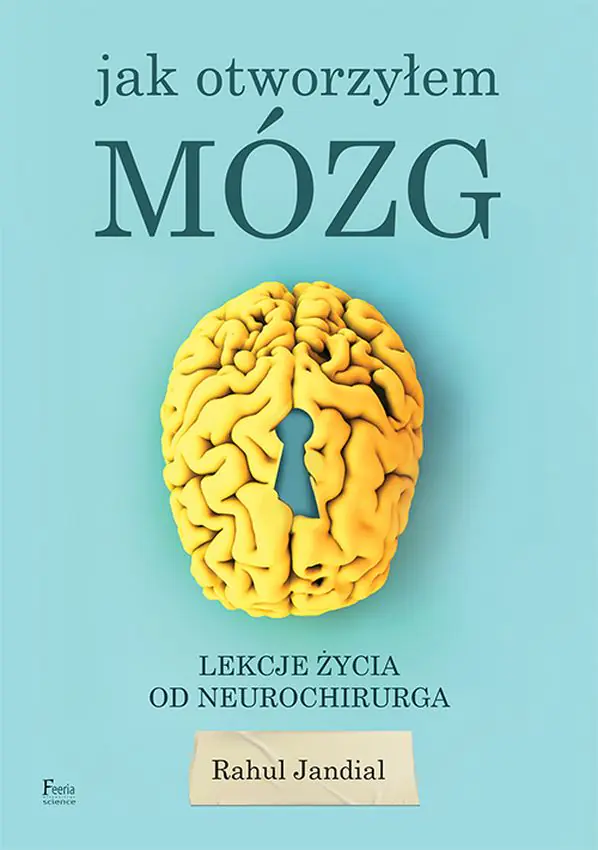 Książka - Jak otworzyłem mózg. Lekcje życia od neurochirurga