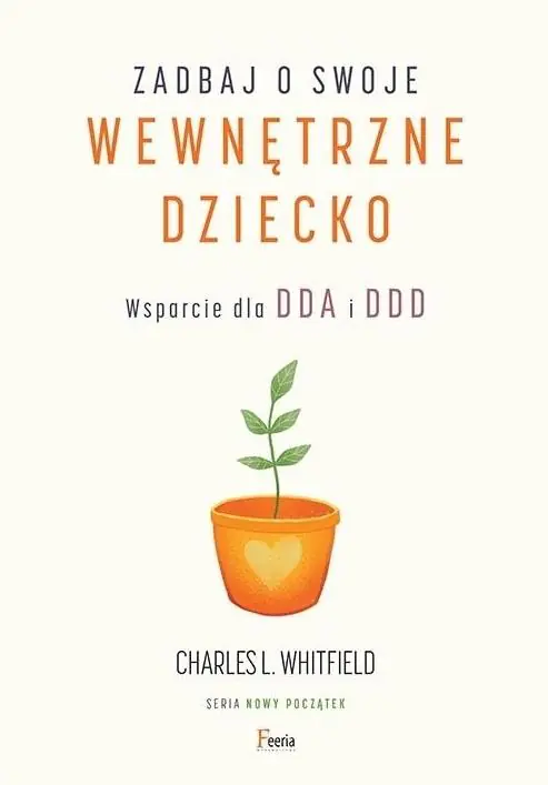 Zadbaj o swoje wewnętrzne dziecko. Wsparcie dla DDA i DDD