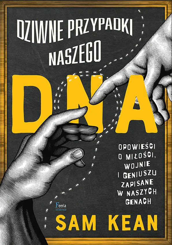 Książka - Dziwne przypadki naszego DNA. Opowieści o miłości, wojnie i geniuszu zapisane w naszych genach