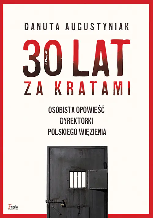 Książka - 30 lat za kratami. Osobista opowieść dyrektorki polskiego więzienia