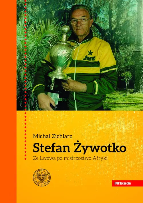 Książka - Stefan Żywotko. Ze Lwowa po mistrzostwo Afryki