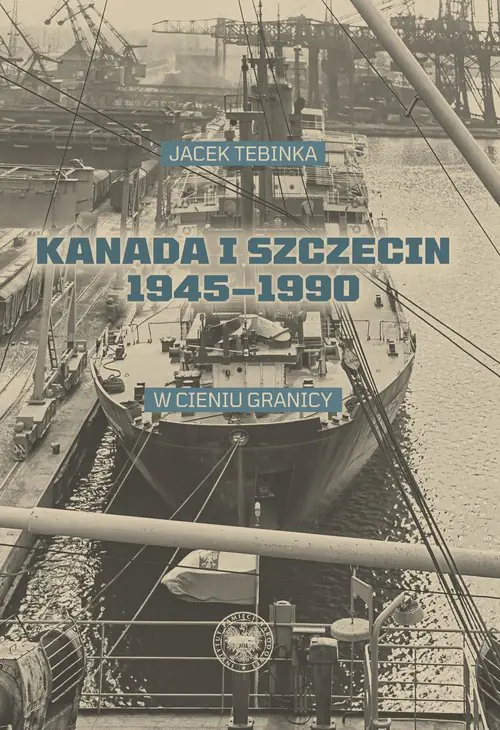 Książka - Kanada i Szczecin 1945-1990