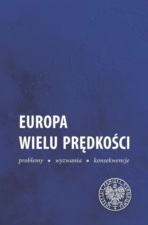 Książka - Europa wielu prędkości. Problemy, wyzwania, konsekwencje