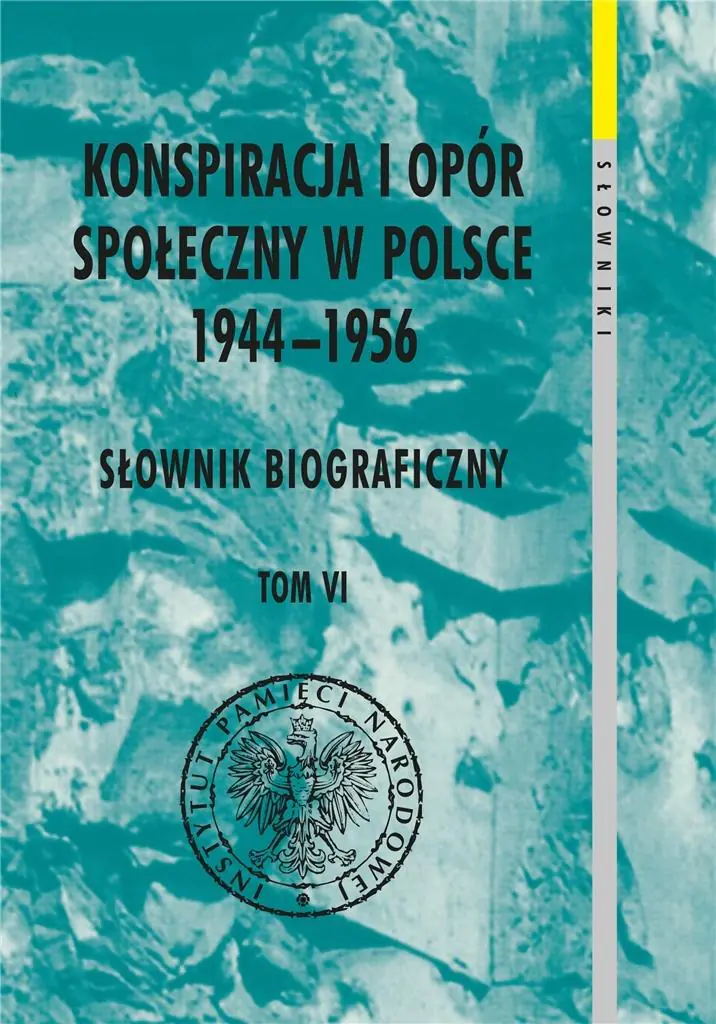 Konspiracja i opór społeczny w Polsce 1944-1956. Tom 6