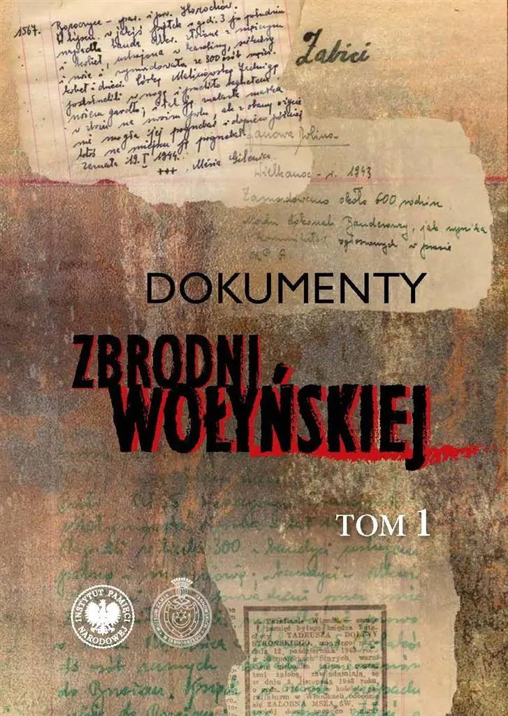 Dokumenty zbrodni wołyńskiej. Tom 1