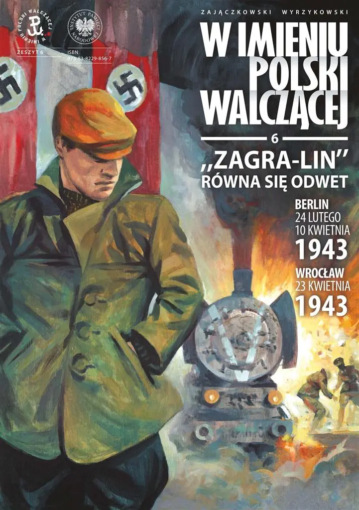 Książka - "Zagra-Lin" równa się odwet. Berlin - 24 lutego, 10 kwietnia 1943 Wrocław - 23 kwietnia 1943 r.. W imieniu Polski Walczącej. Tom 6