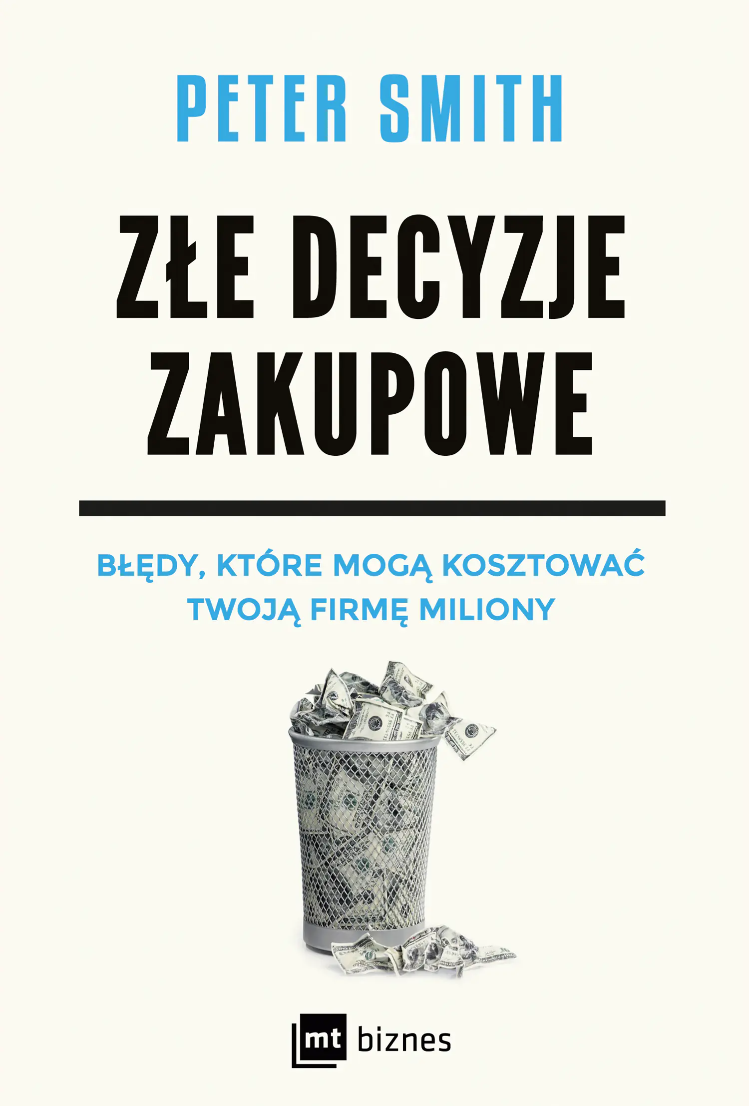 Książka - Złe decyzje zakupowe. Błędy, które mogą kosztować Twoją firmę miliony