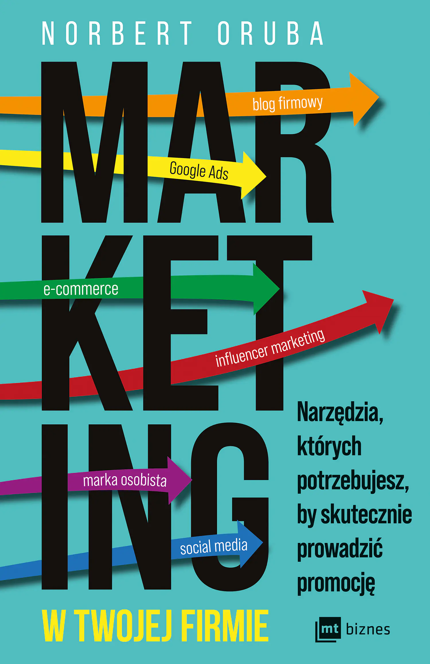 Książka - Marketing w twojej firmie. Narzędzia, których potrzebujesz, by skutecznie prowadzić promocję