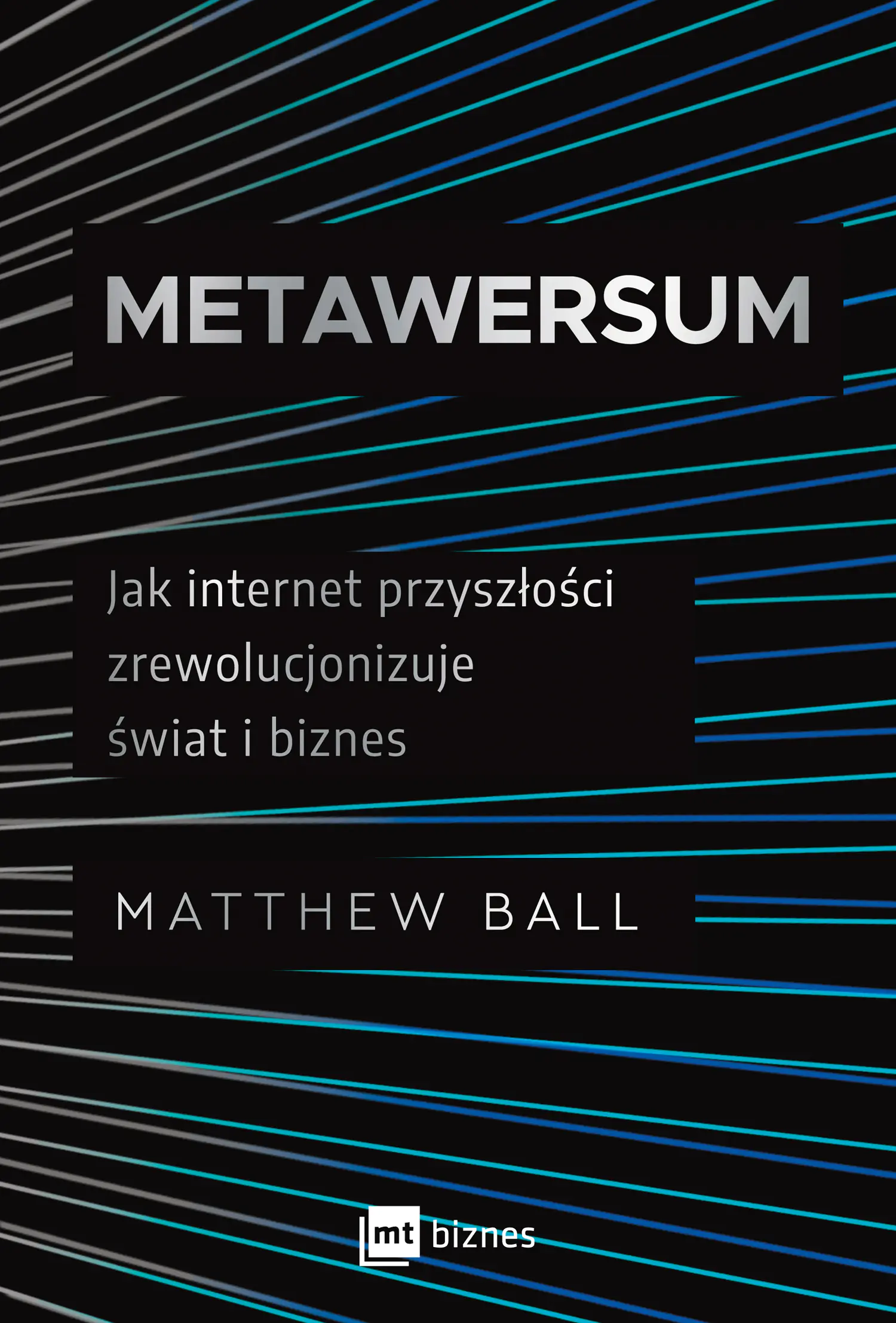 Książka - Metawersum. Jak internet przyszłości zrewolucjonizuje świat i biznes