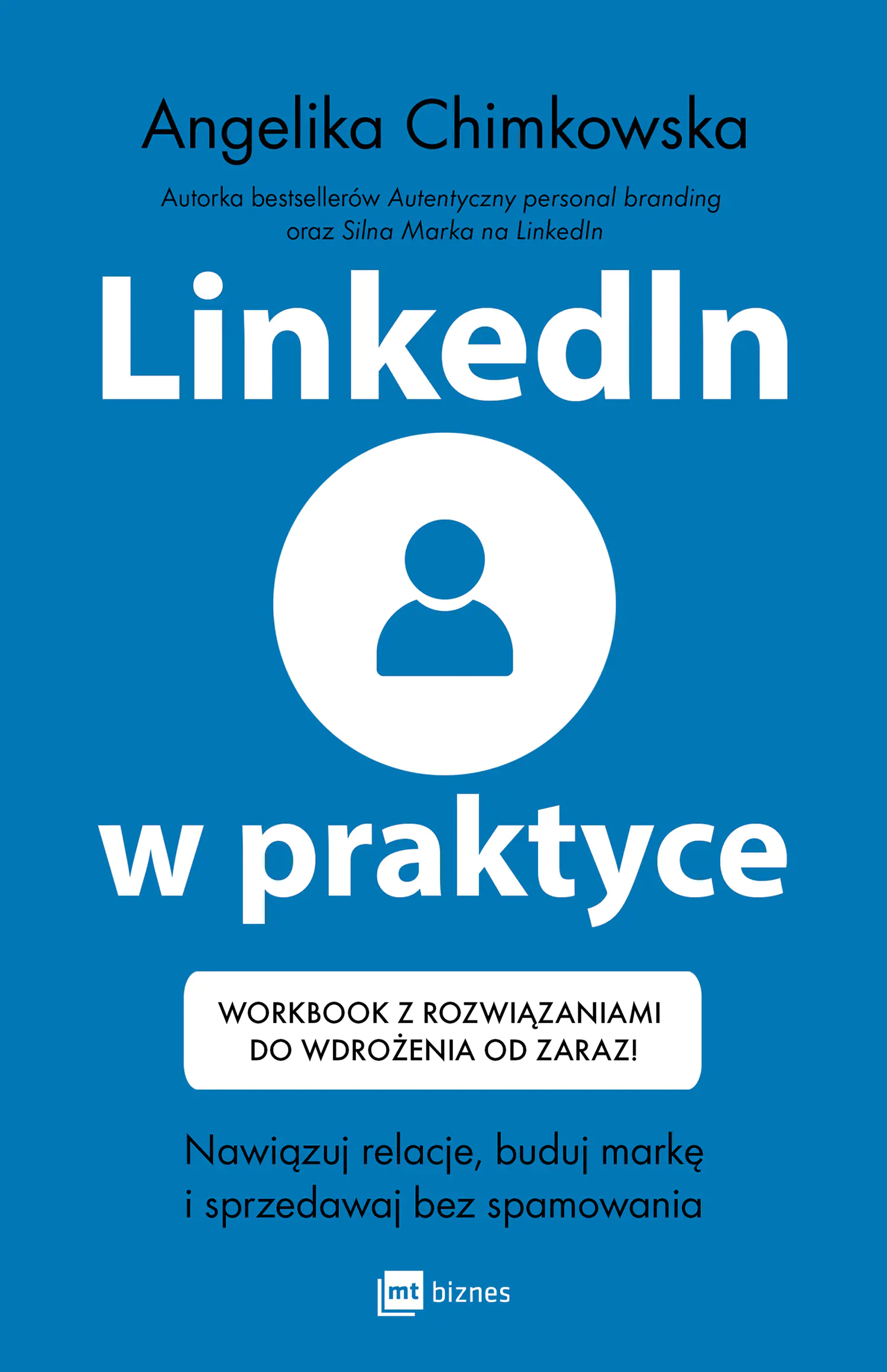 Książka - LinkedIn w praktyce. Nawiązuj relacje, buduj markę i sprzedawaj bez spamowania Workbook z zadaniami do wdrożenia od zaraz!
