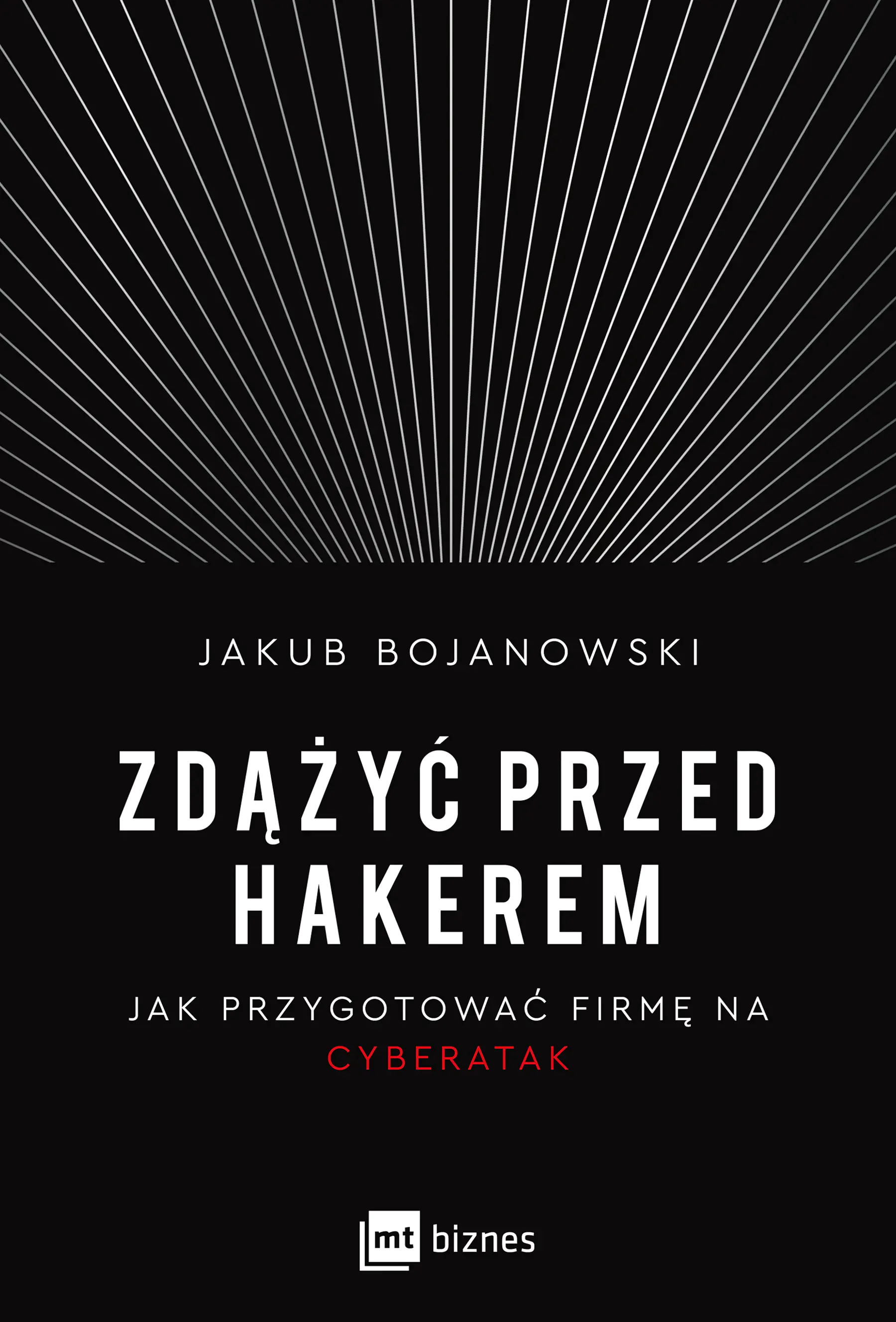 Książka - Zdążyć przed hakerem. Jak przygotować firmę na cyberatak
