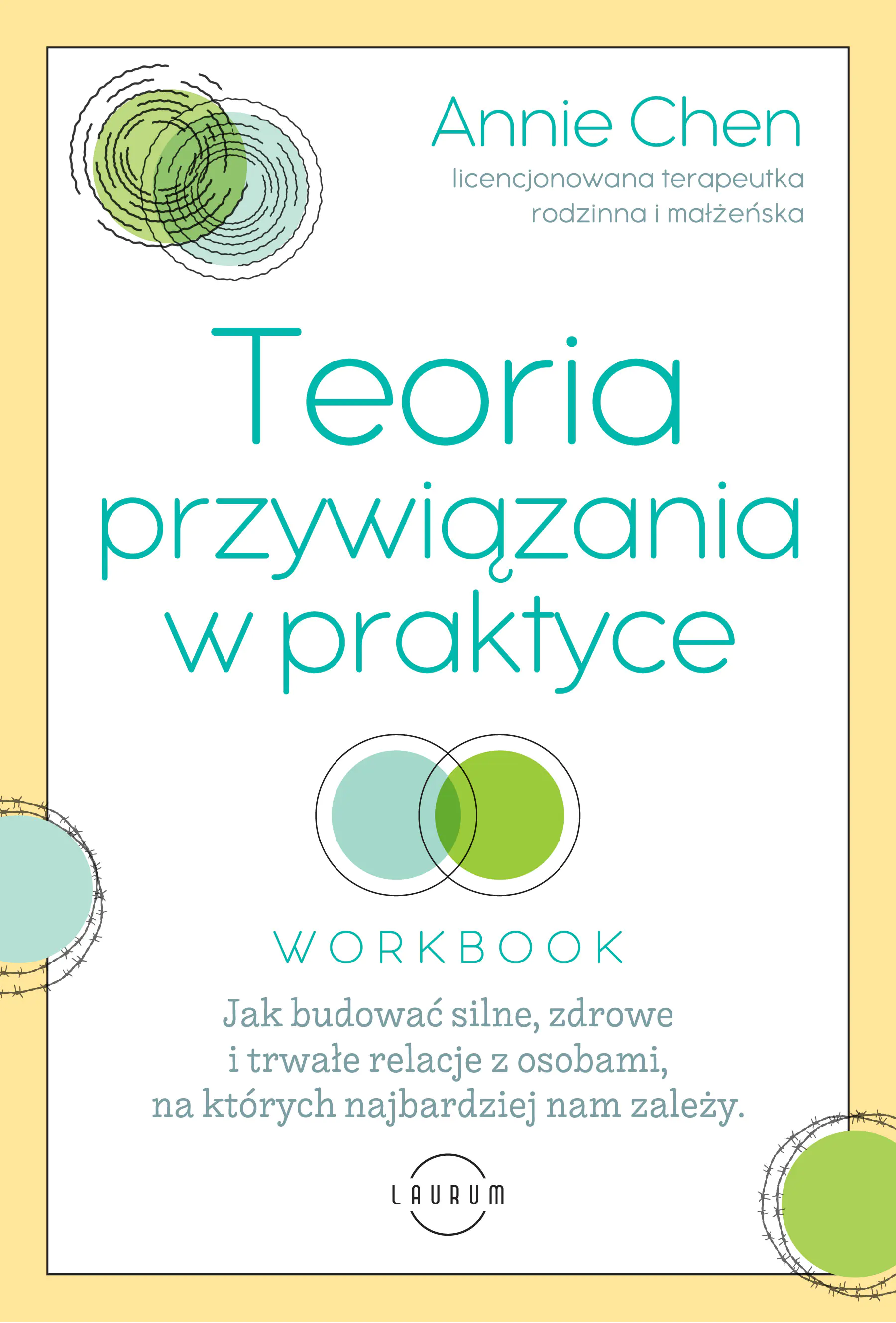 Książka - Teoria przywiązania w praktyce. Jak budować silne, zdrowe i trwałe relacje z osobami, na których najbardziej nam zależy. WORKBOOK