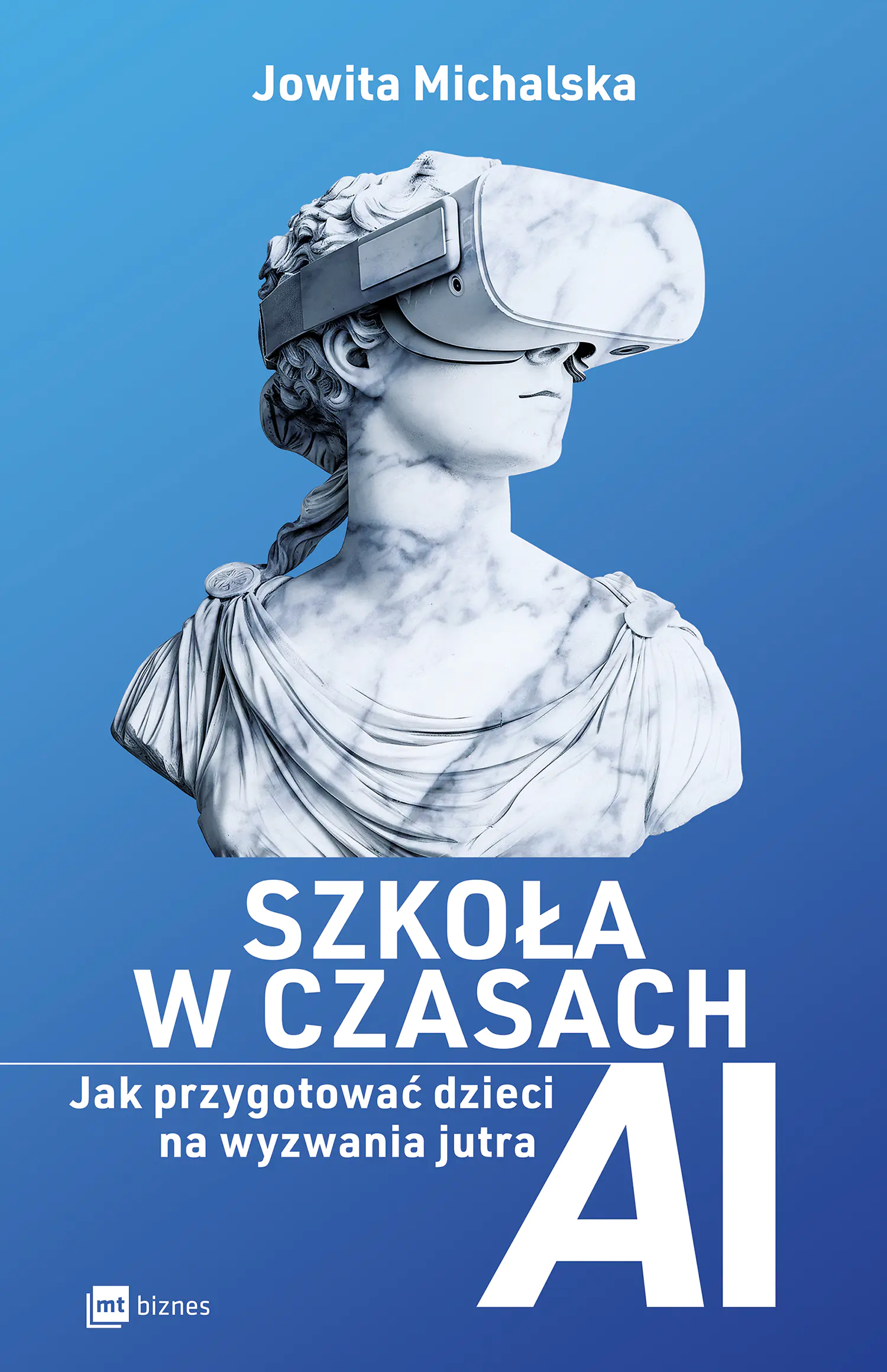 Książka - Szkoła w czasach AI. Jak przygotować dzieci na wyzwania jutra