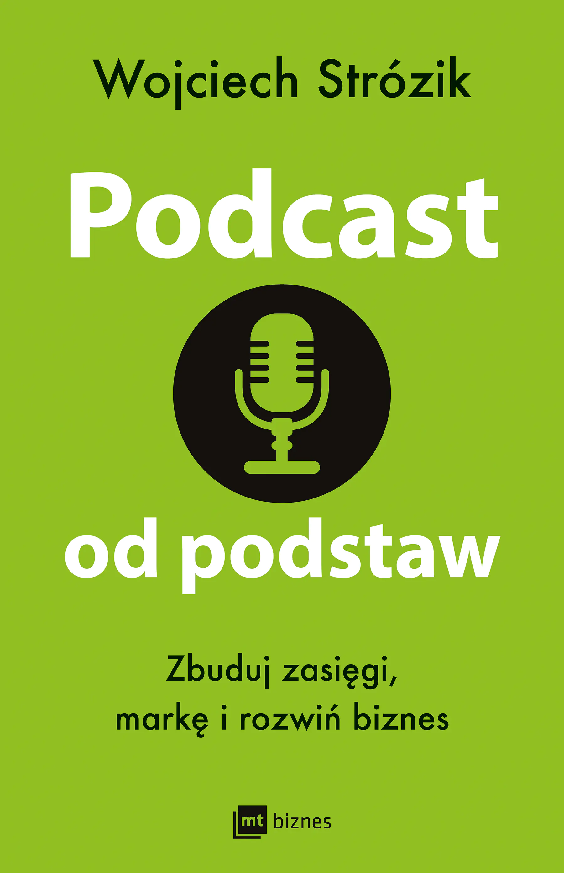 Książka - Podcast od podstaw. Zbuduj zasięgi, markę i rozwiń biznes
