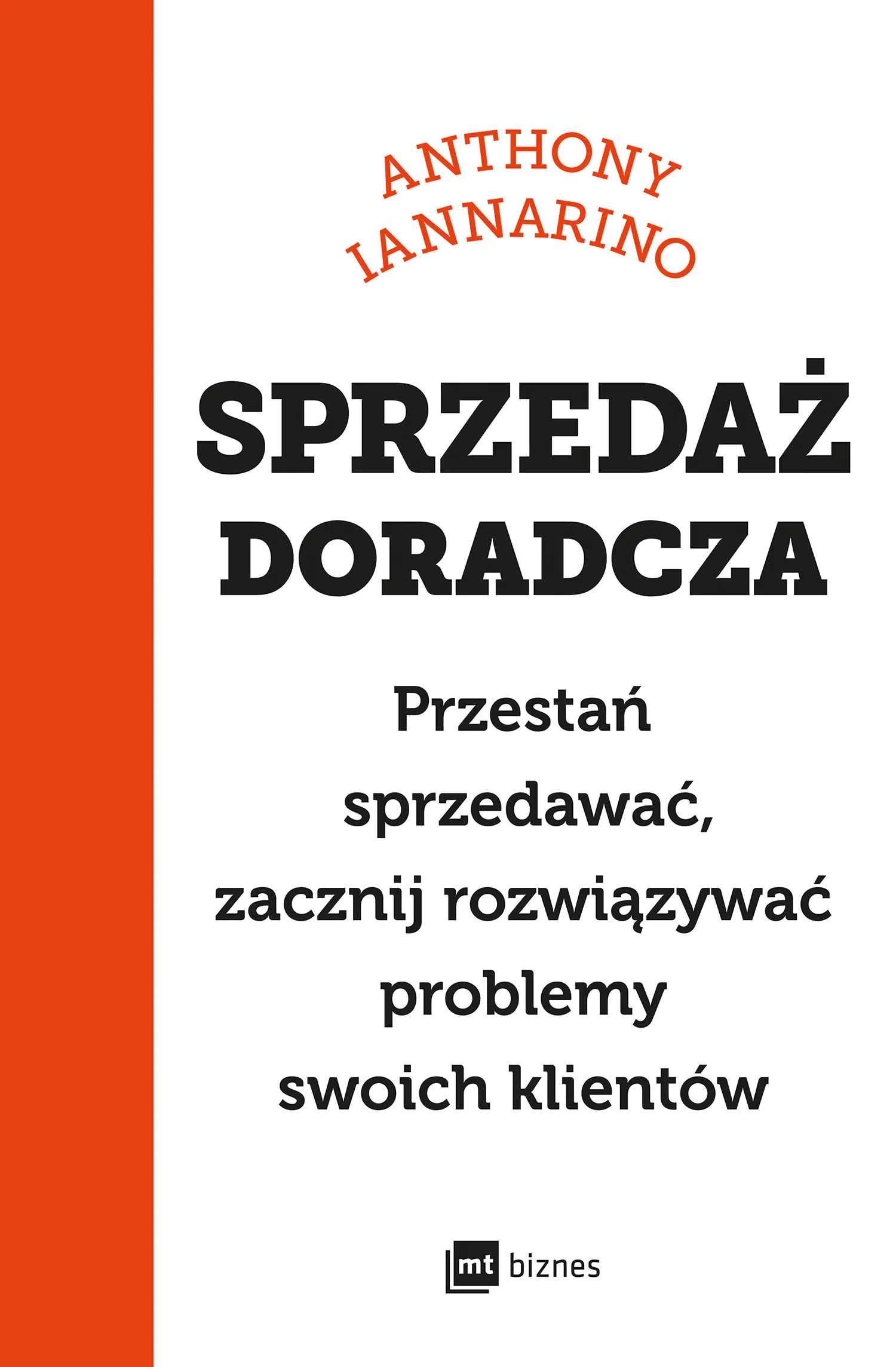 Książka - Sprzedaż doradcza. Przestań sprzedawać, zacznij rozwiązywać problemy swoich klientów
