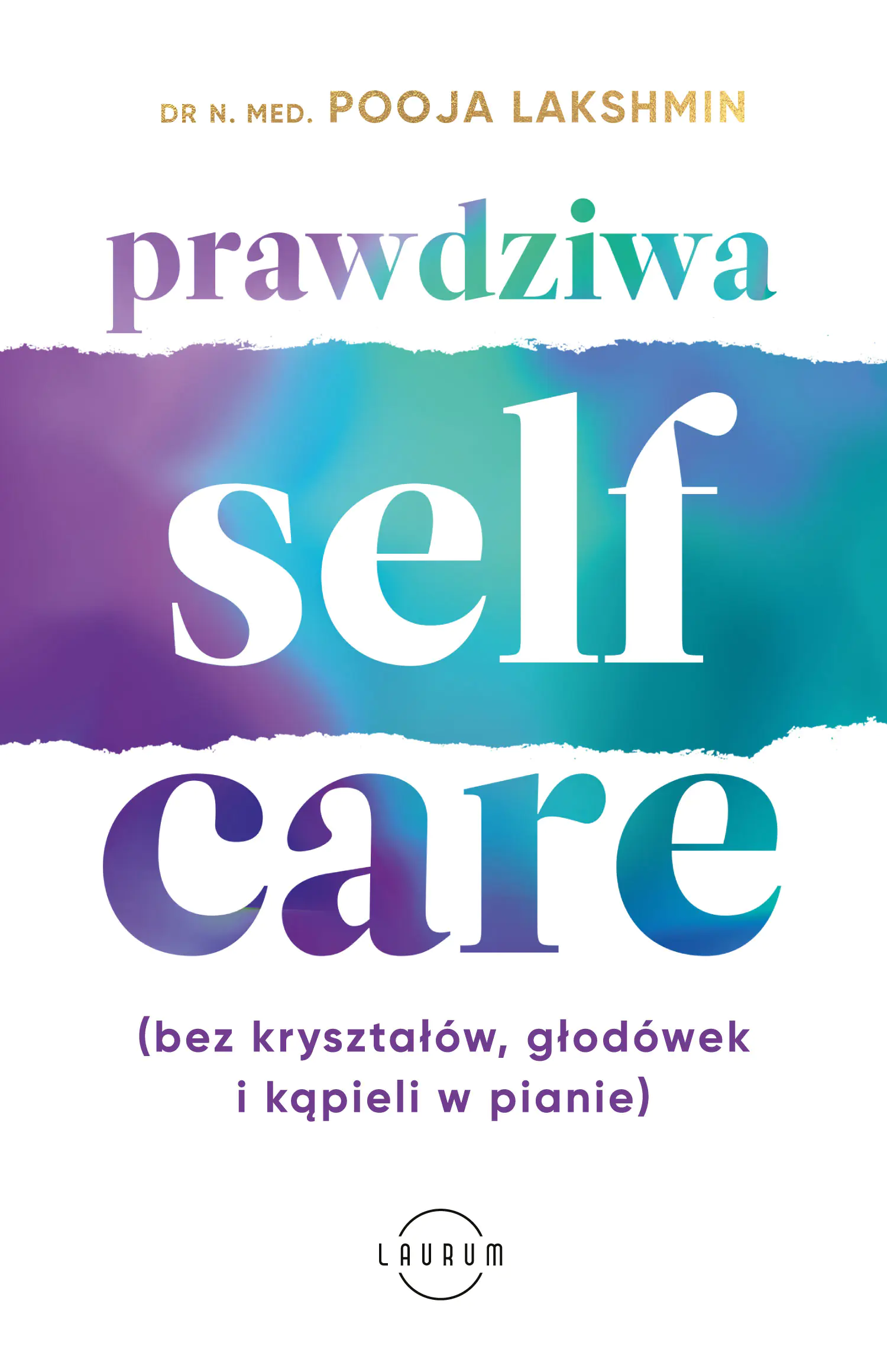 Książka - Prawdziwa SELF-CARE (bez kryształów, głodówek i kąpieli w pianie)