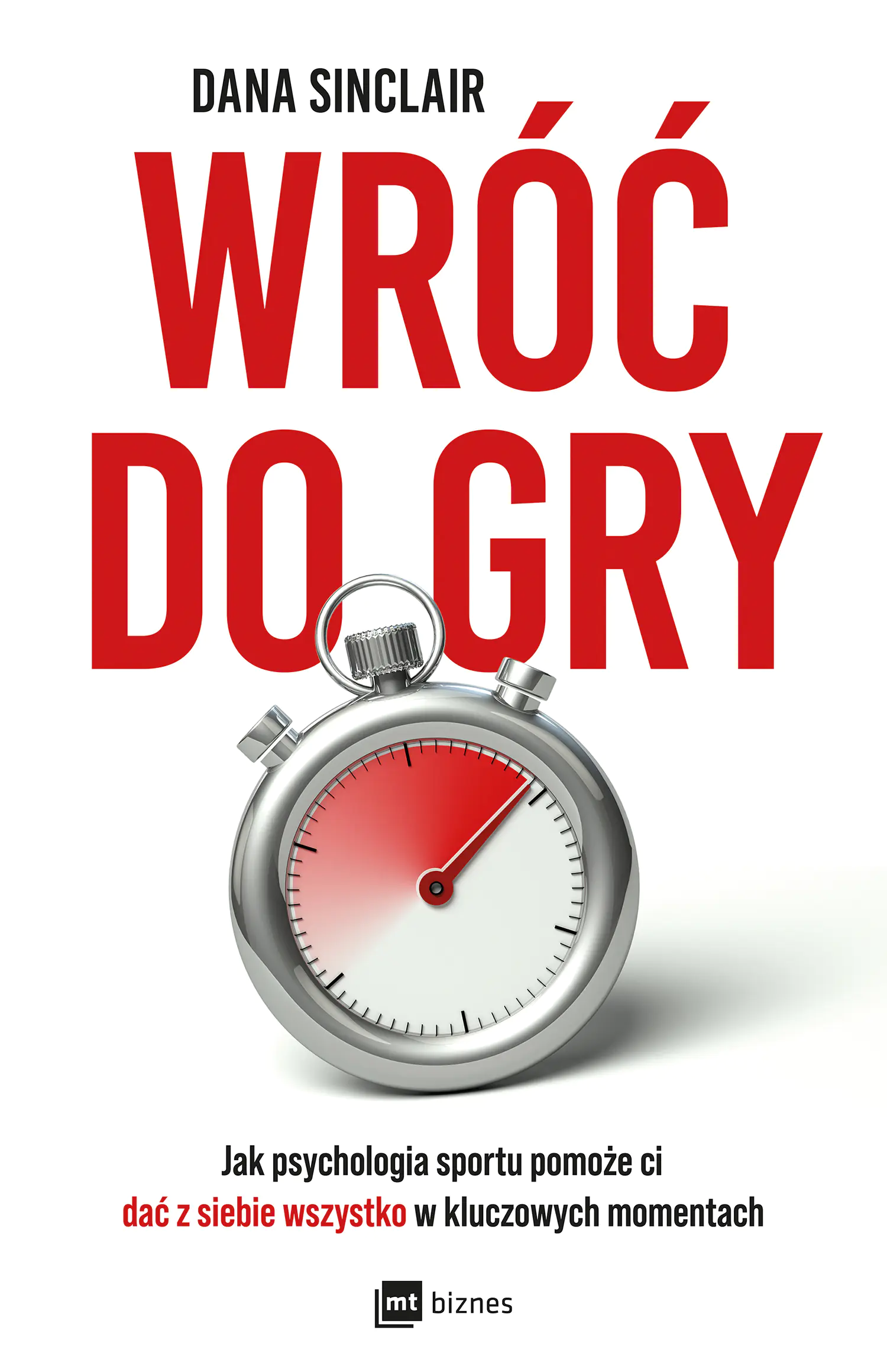 Książka - Wróć do gry. Jak psychologia sportu pomoże ci dać z siebie wszystko w kluczowych momentach