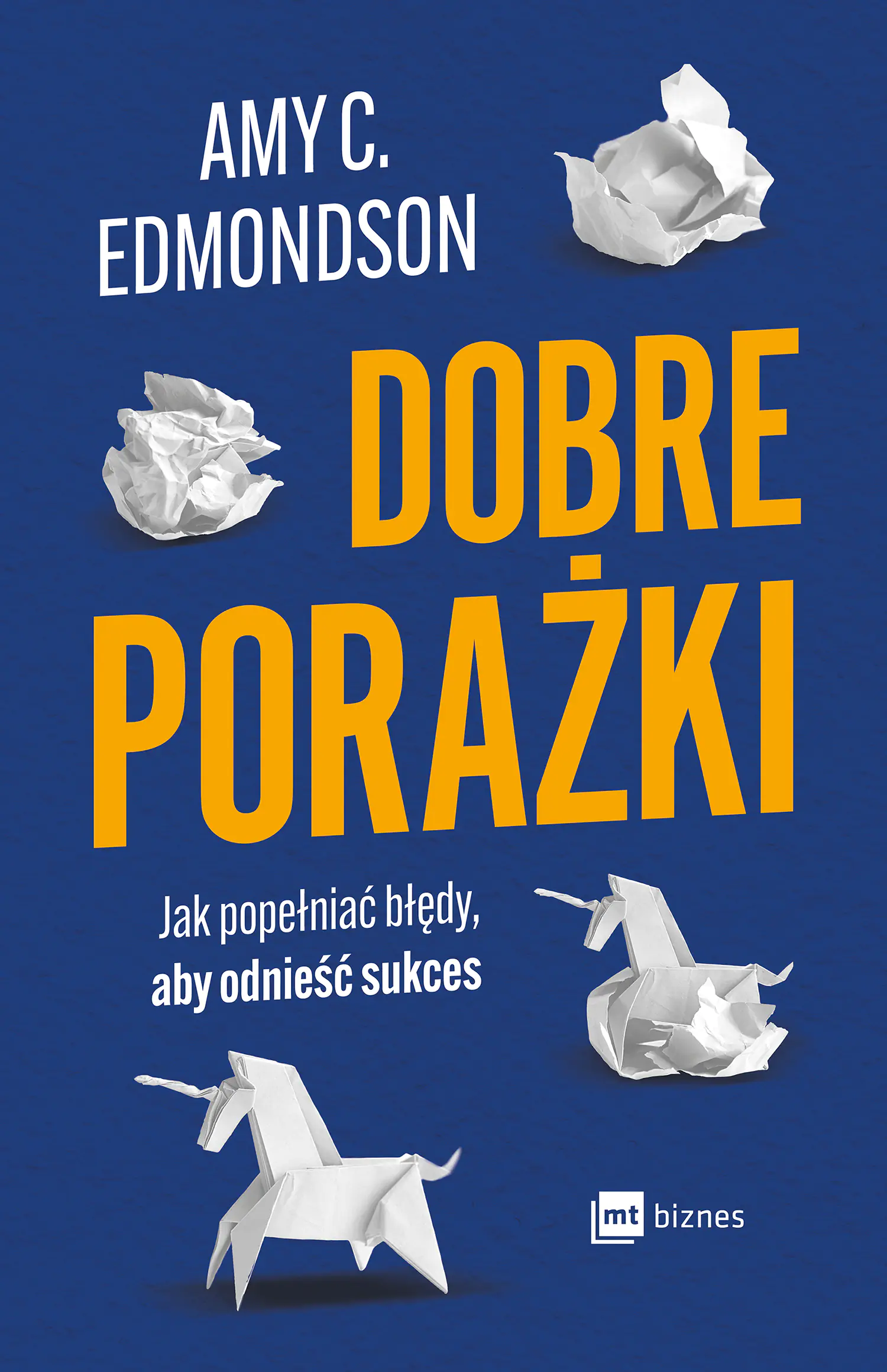 Książka - Dobre porażki. Jak popełniać błędy, aby odnieść sukces