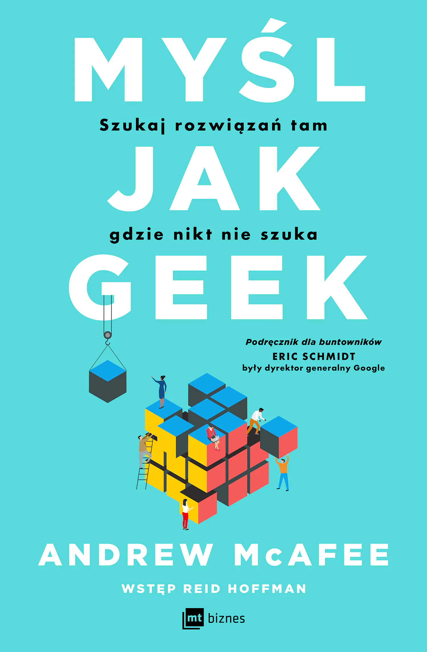 Książka - Myśl jak geek. Szukaj rozwiązań tam, gdzie nikt nie szuka
