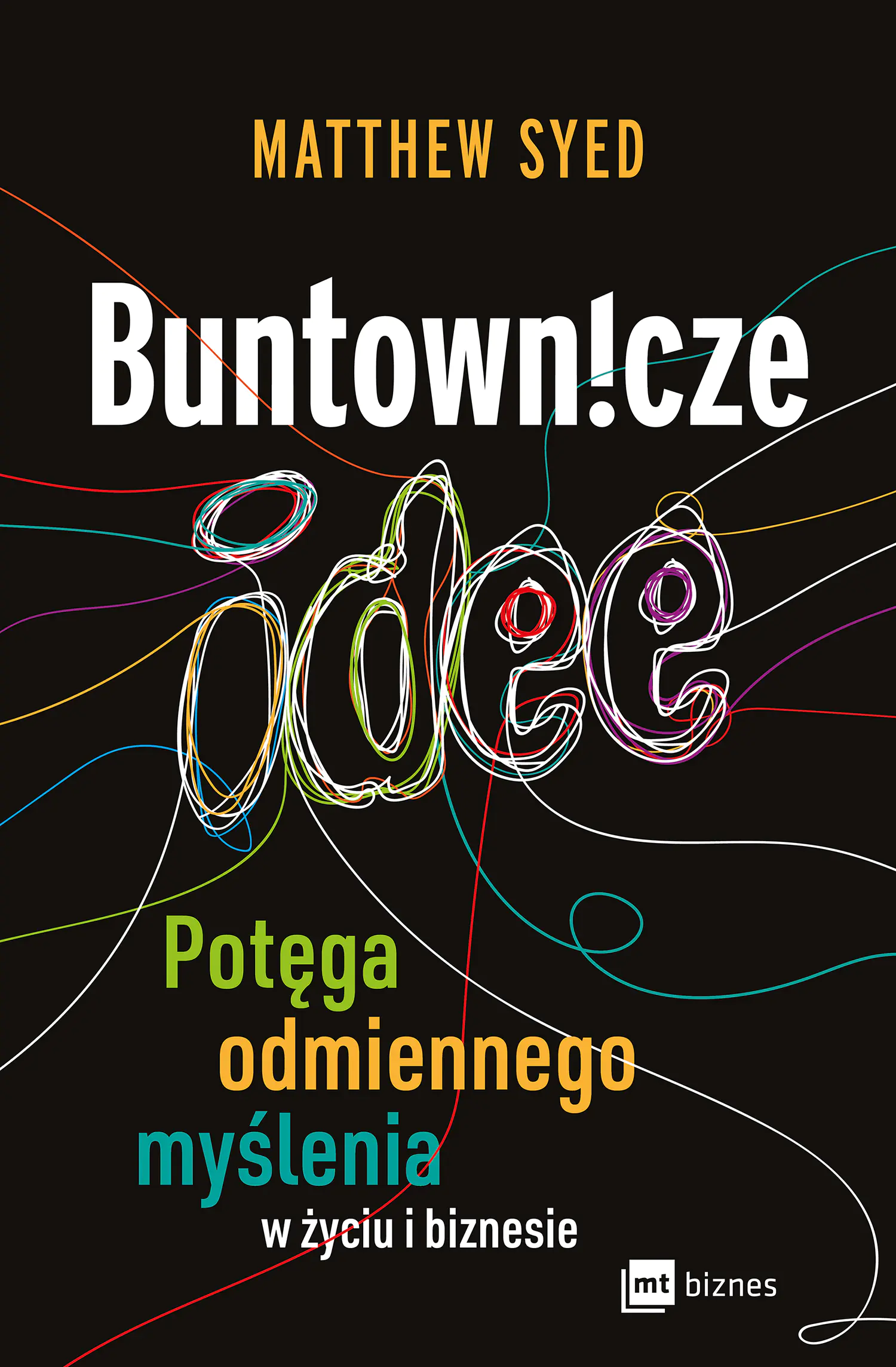 Książka - Buntownicze idee. Potęga odmiennego myślenia w życiu i biznesie