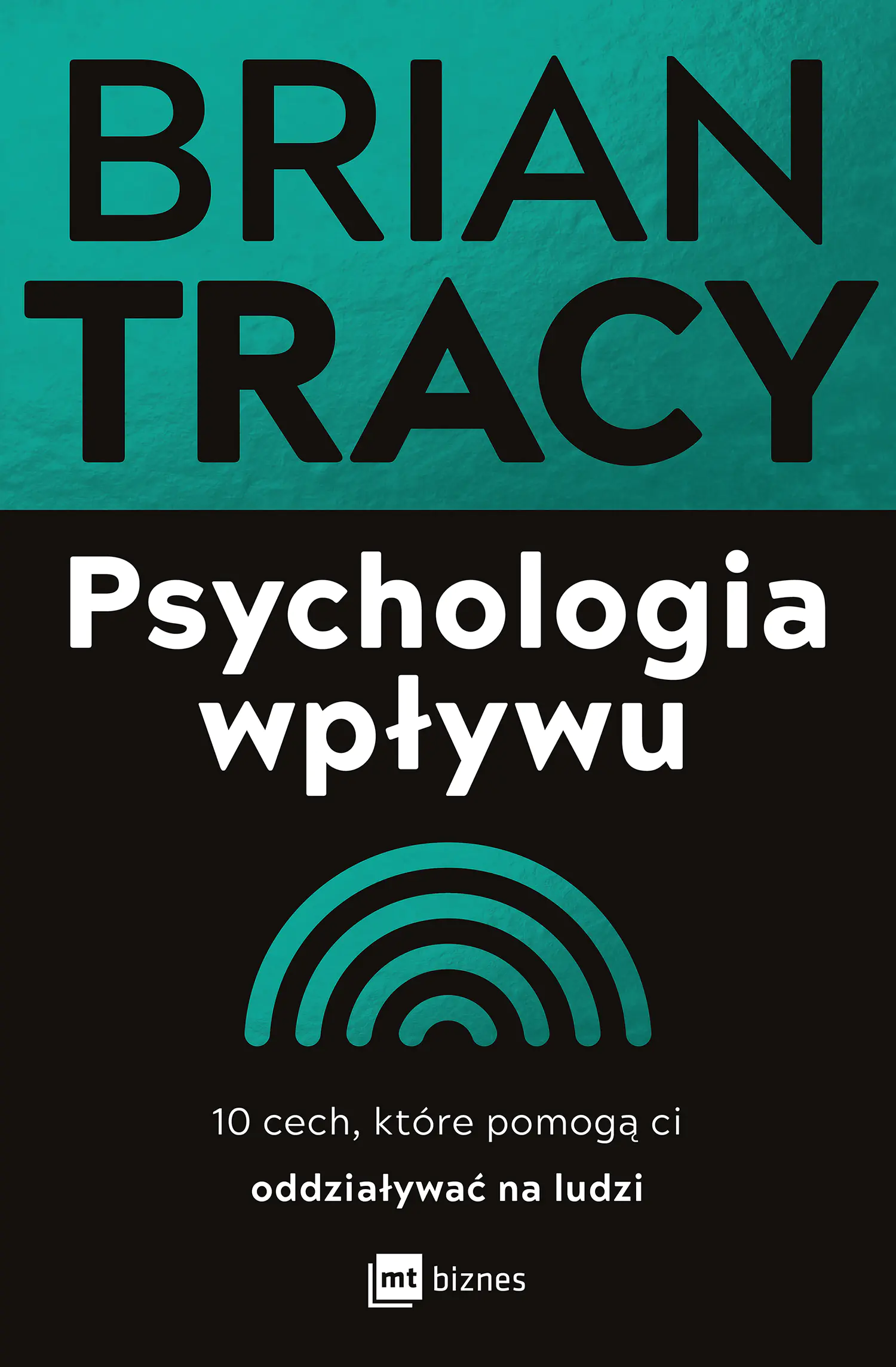Książka - Psychologia wpływu. 10 cech, które pomogą ci oddziaływać na ludzi