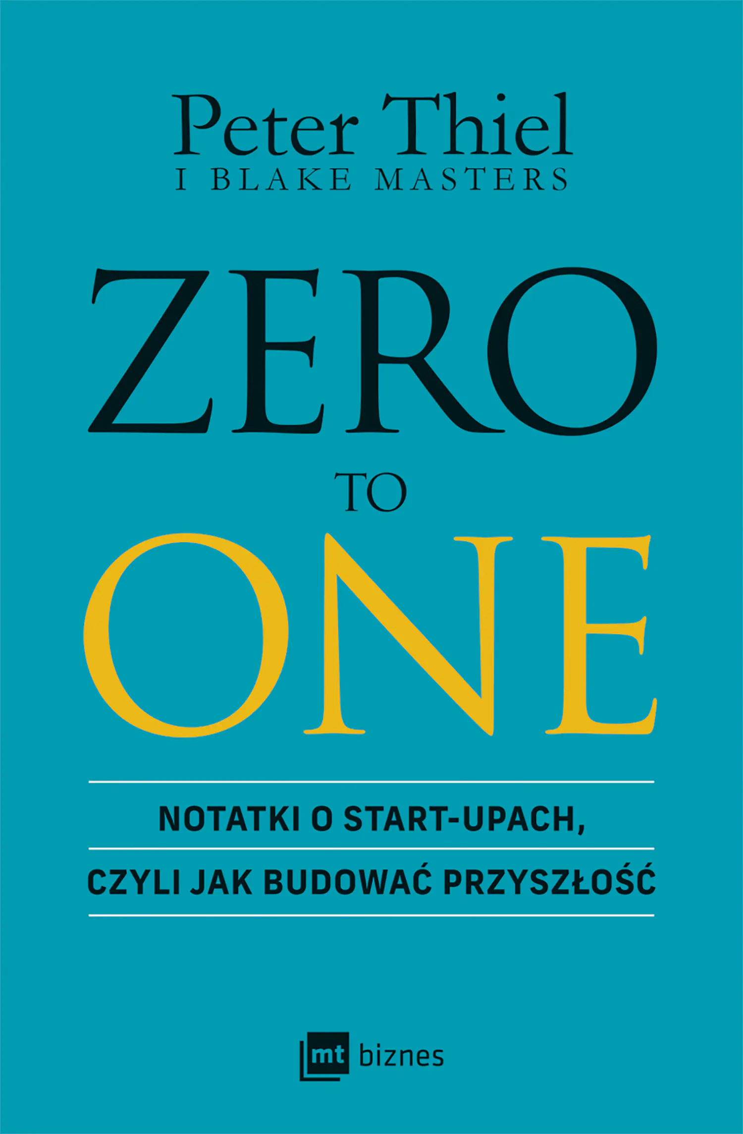 Książka - Zero to One. Notatki o start-upach, czyli jak budować przyszłość