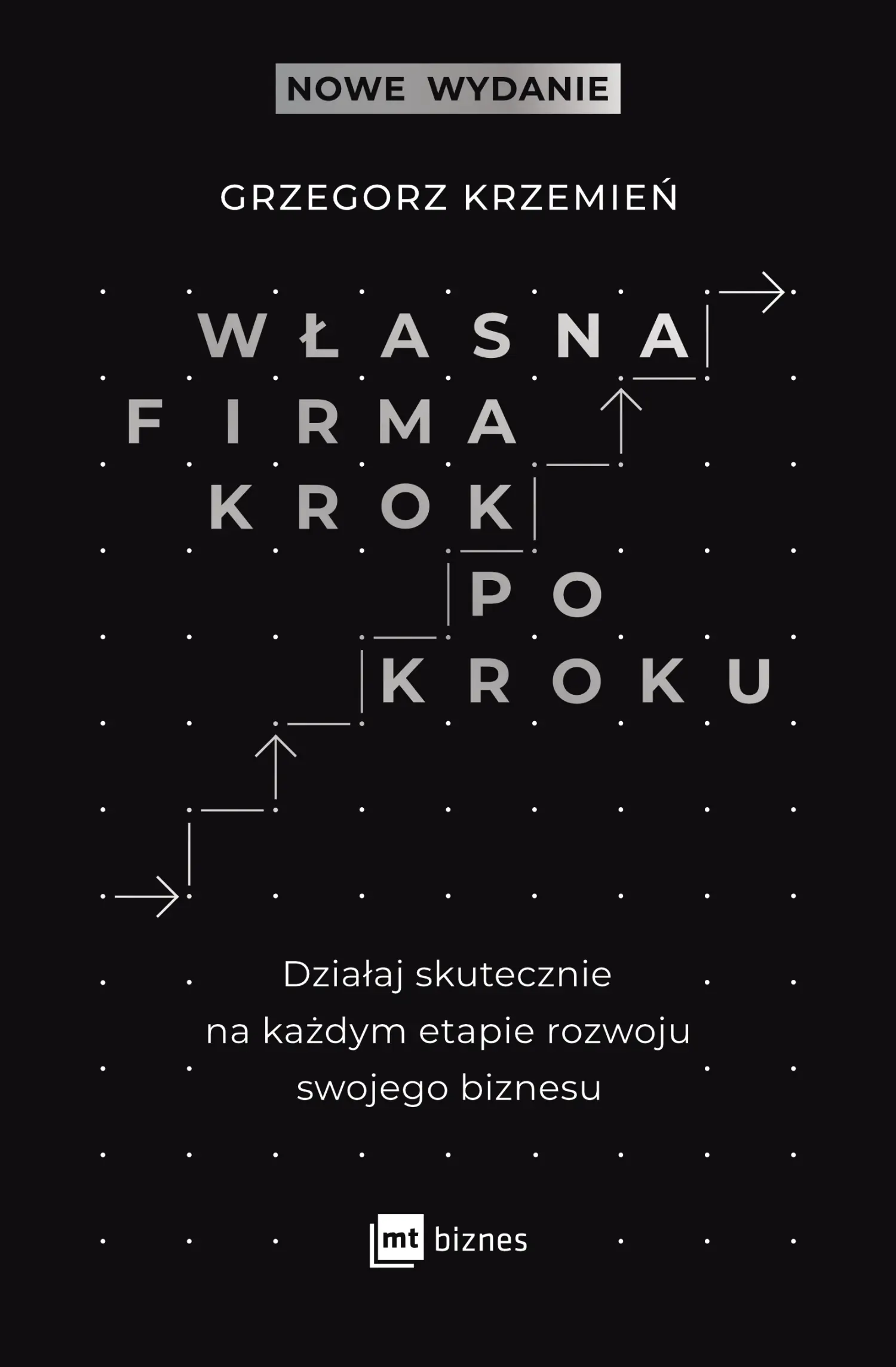 Książka - Własna firma krok po kroku. Działaj skutecznie na każdym etapie rozwoju swojego biznesu