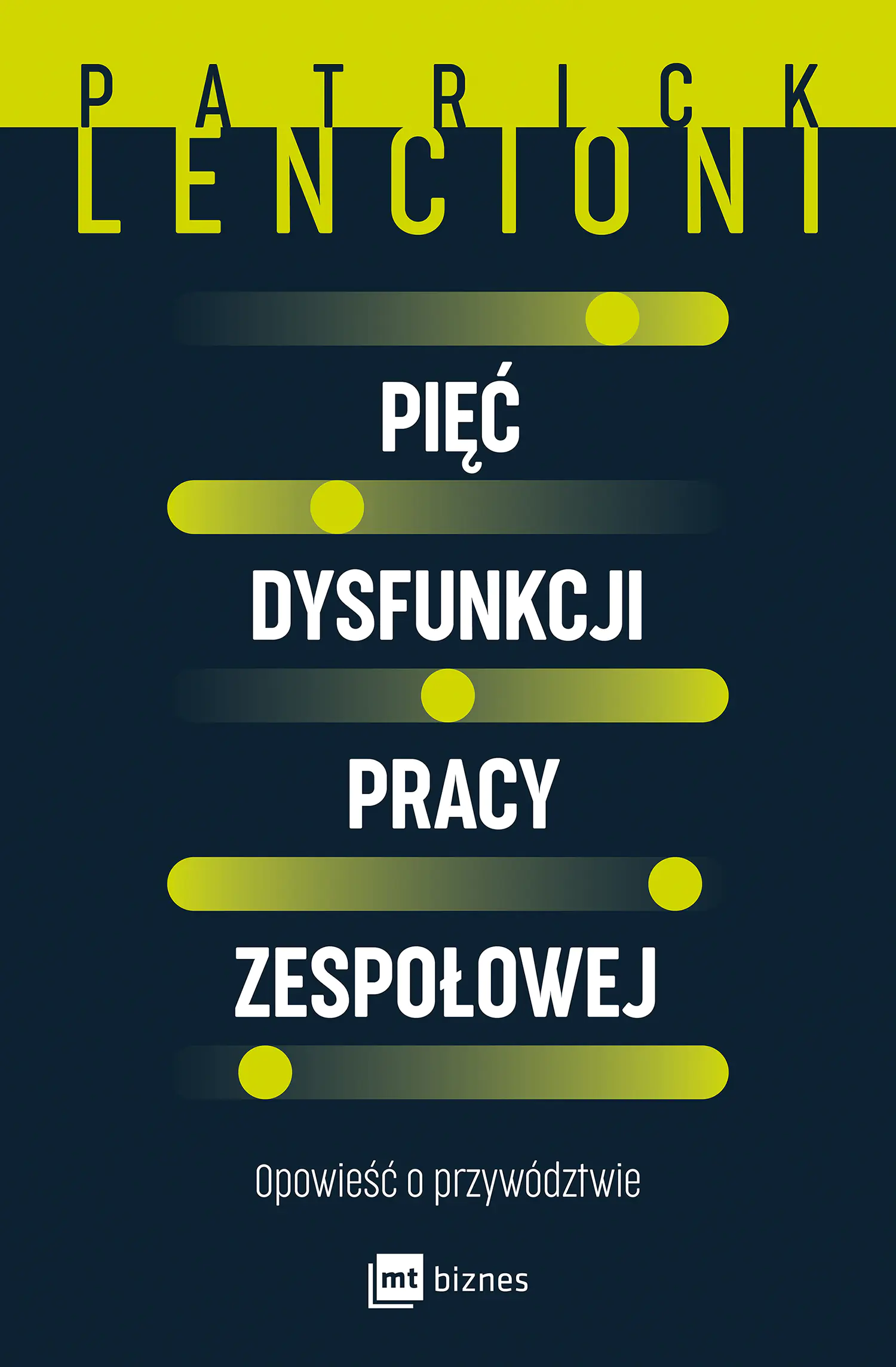 Książka - Pięć dysfunkcji pracy zespołowej. Opowieść o przywództwie