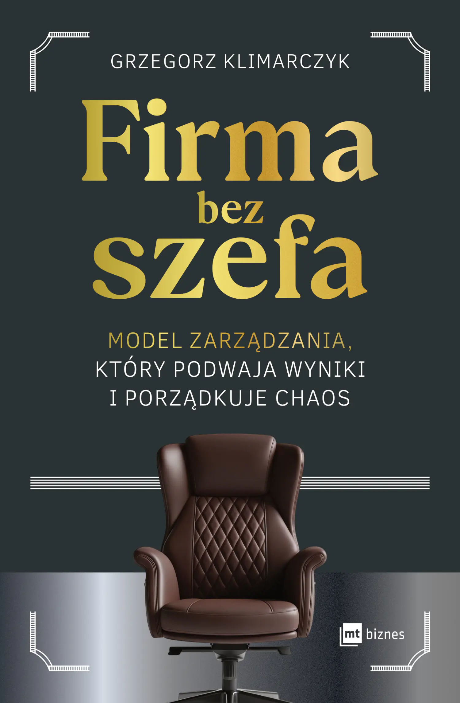 Książka - Firma bez szefa. Model zarządzania, który podwaja wyniki i porządkuje chaos