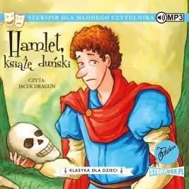 Hamlet, książę duński. Klasyka dla dzieci. William Shakespeare. Tom 1