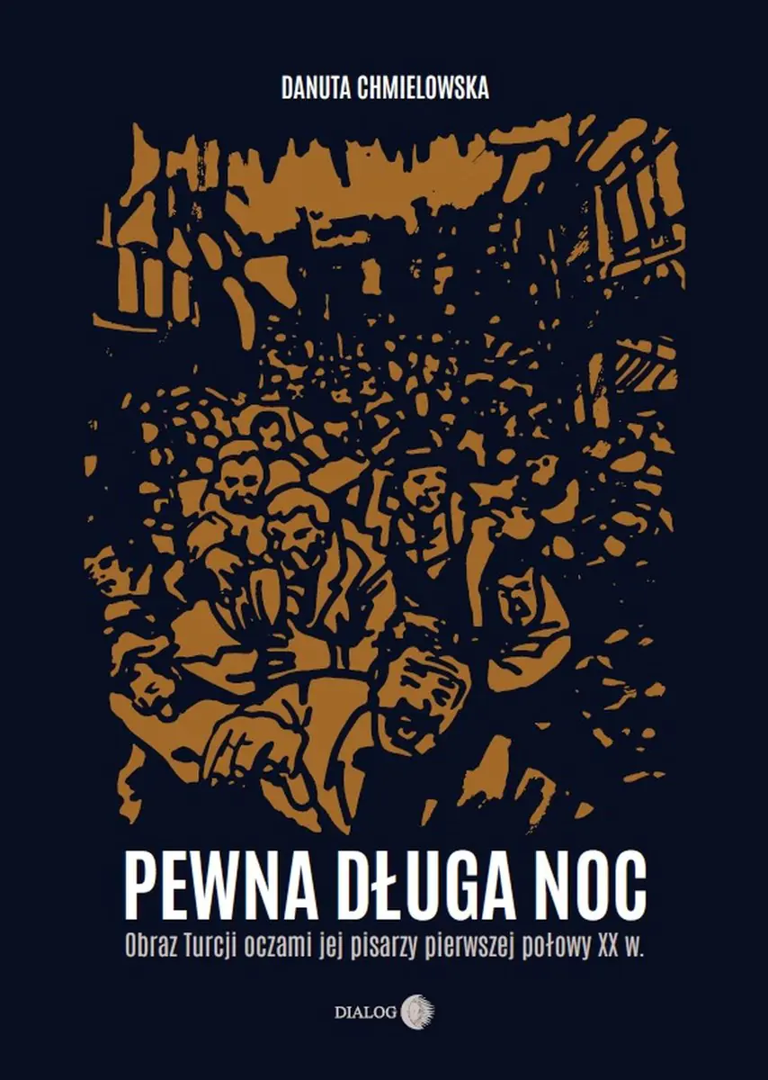 Książka - Pewna długa noc. Obraz Turcji oczami jej pisarzy pierwszej połowy XX w.