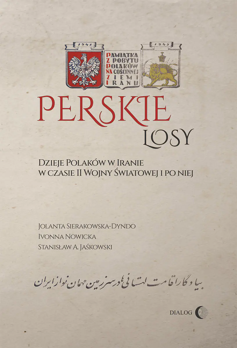 Książka - Perskie losy. Dzieje Polaków w Iranie w czasie II wojny światowej i po niej