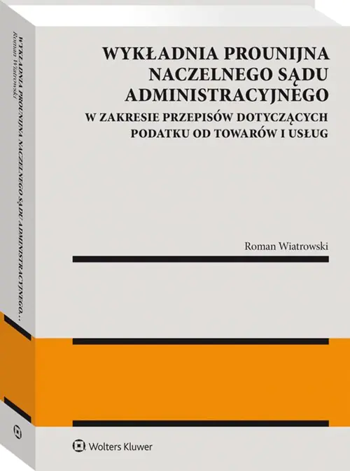 Książka - Wykładnia prounijna Naczelnego Sądu Administracyjnego w zakresie przepisów dotyczących podatku od to