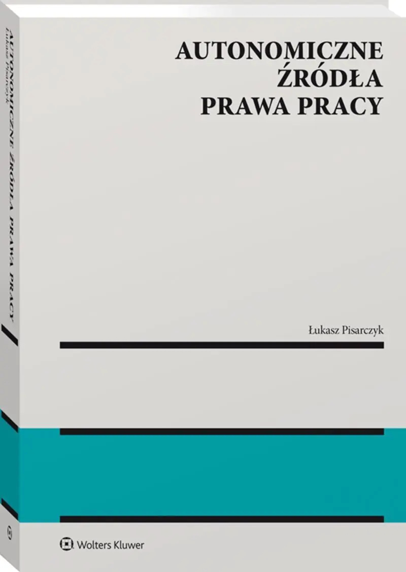 Książka - Autonomiczne źródła prawa pracy