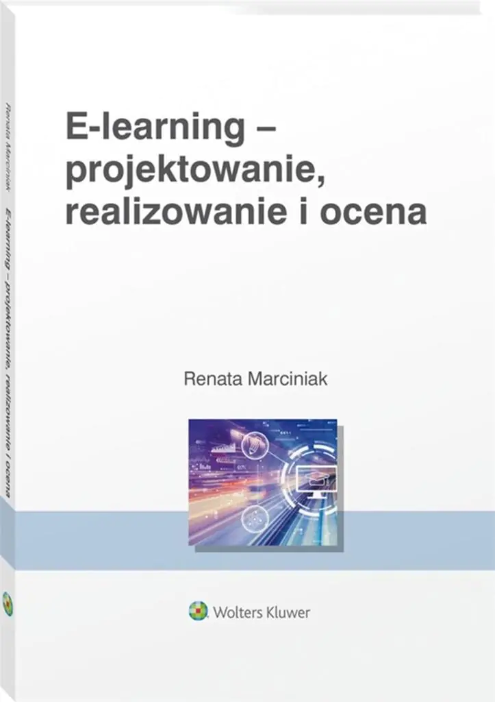Książka - E-learning - projektowanie, organizowanie, realizowanie i ocena. Metody, narzędzia i dobre praktyki