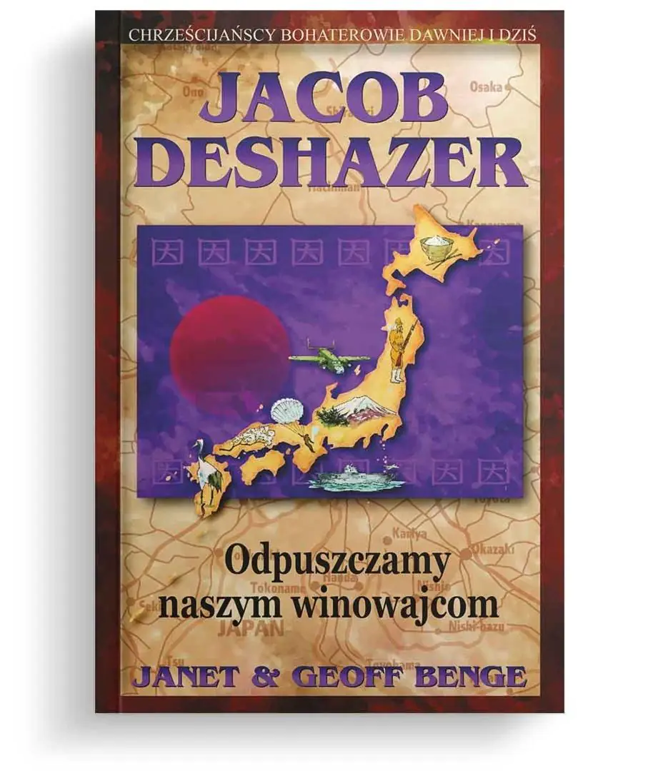 Książka - Jacob DeShazer - Odpuszczamy naszym winowajcom