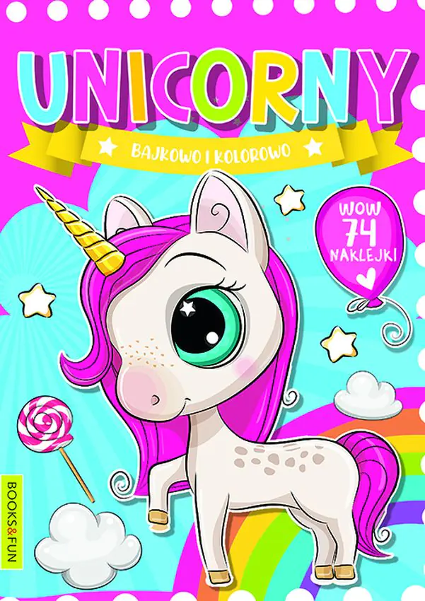 Książka - Unicorny. Bajkowo i kolorowo
