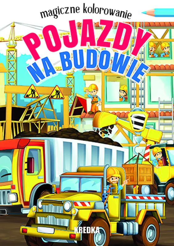 Książka - Pojazdy na budowie. Magiczne kolorowanie